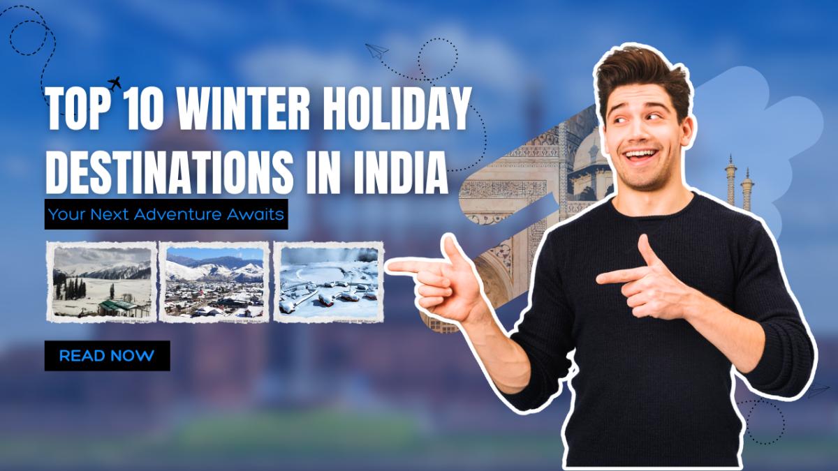 top 10 winter holiday destinations in india